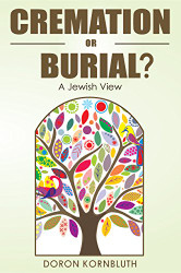 Cremation or Burial; a Jewish View