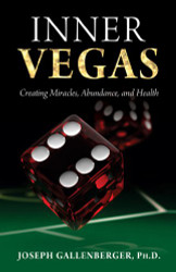 Inner Vegas: Creating Miracles Abundance and Health