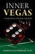 Inner Vegas: Creating Miracles Abundance and Health