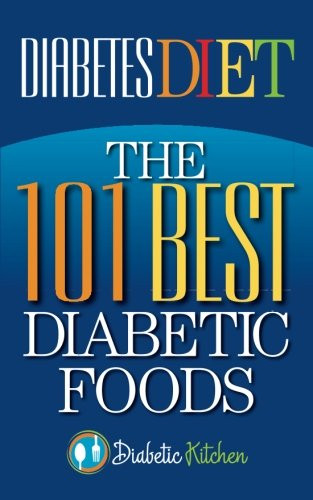 Diabetes Diet: The 101 Best Diabetic Foods