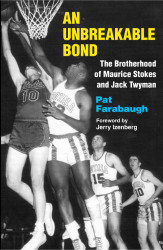 Unbreakable Bond: The Brotherhood of Maurice Stokes and Jack