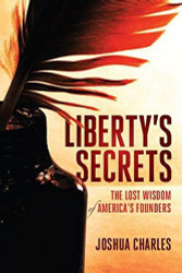 Liberty's Secrets: The Lost Wisdom of America's Founders