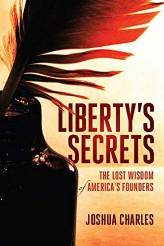 Liberty's Secrets: The Lost Wisdom of America's Founders