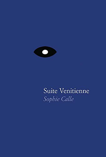 Sophie Calle: Suite Vinitienne