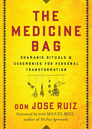 Medicine Bag: Shamanic Rituals & Ceremonies for Personal