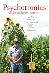 Psychotronics and a Biodynamic Garden