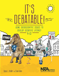It's Debatable! Using Socioscientific Issues to Develop Scientific