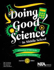 Doing Good Science in Middle School Expanded - A Practical STEM Guide