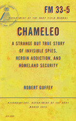 Chameleo: A Strange but True Story of Invisible Spies Heroin