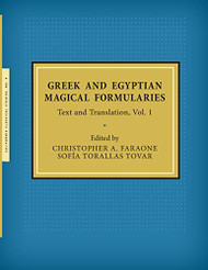 Greek and Egyptian Magical Formularies Volume 1