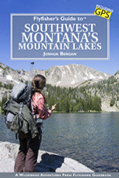 Flyfisher's Guide to Southwest Montana's Mountain Lakes