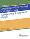 Ambulatory Care Nursing Orientation and Competency Assessment Guide
