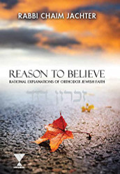 Reason To Believe: Rational Explanations of Orthodox Jewish Faith