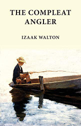 Compleat Angler: Classics in Fishing Series