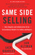 Same Side Selling: How Integrity and Collaboration Drive Extraordinary