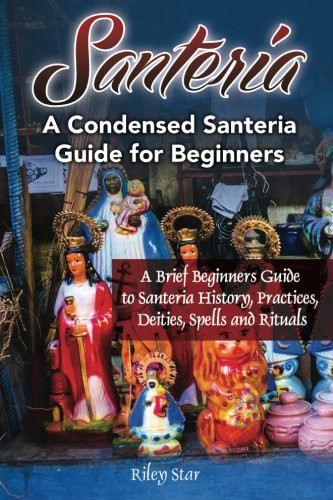 Santeria: A Brief Beginners Guide to Santeria History Practices