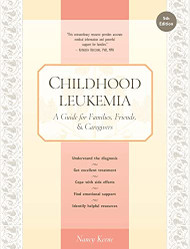 Childhood Leukemia: A Guide for Families Friends & Caregivers