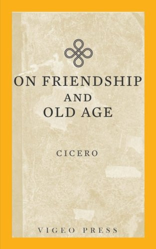 On Friendship And Old Age