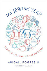 My Jewish Year: 18 Holidays One Wondering Jew