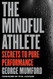 Mindful Athlete: Secrets to Pure Performance