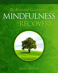Essential Guidebook to Mindfulness in Recovery