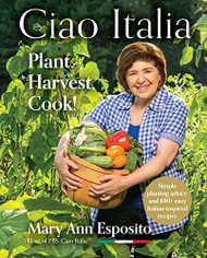Ciao Italia: Plant Harvest Cook!