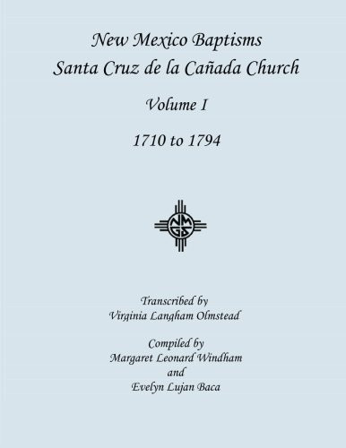 New Mexico Baptisms -- Santa Cruz de la Canada Church Volume 1
