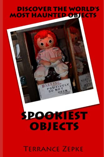 Spookiest Objects: Discover the World's Most Haunted Objects