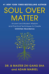 Soul Over Matter: Ancient and Modern Wisdom and Practical Techniques