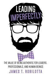 Leading Imperfectly: The value of being authentic for leaders