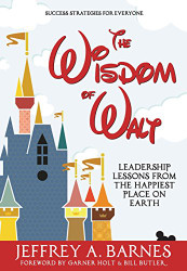 Wisdom of Walt: Leadership Lessons from the Happiest Place on