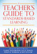 Teacher's Guide to Standards-Based Learning