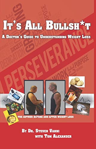 It's All Bullsh*t: A Doctor's Guide to Understanding Weight Loss