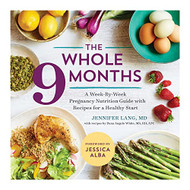 Whole 9 Months: A Week-By-Week Pregnancy Nutrition Guide