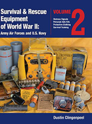 Survival & Rescue Equipment of World War II-Army Air Forces and U.S. Volume 2