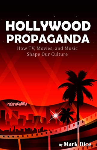 Hollywood Propaganda: How TV Movies and Music Shape Our Culture