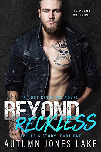 Beyond Reckless: Teller's Story Part One (Lost Kings MC #8)