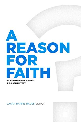 Reason for Faith: Navigating LDS Doctrine and Church History