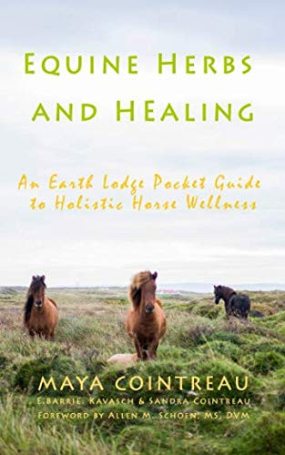 Equine Herbs & Healing - An Earth Lodge Pocket Guide to Holistic Horse