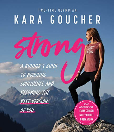 Strong: A Runner's Guide to Boosting Confidence and Becoming the Best