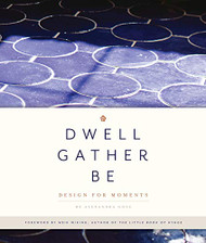 Dwell Gather Be: Design for Moments