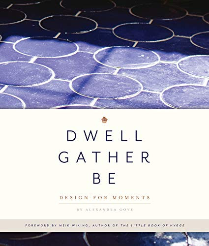 Dwell Gather Be: Design for Moments