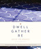 Dwell Gather Be: Design for Moments