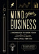 Mind Your Business: A Workbook to Grow Your Creative Passion Into a