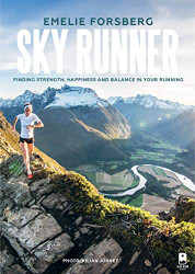 Sky Runner: Finding Strength Happiness And Balance In Your Running