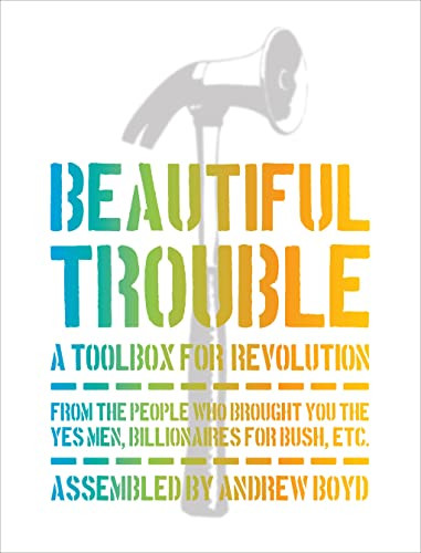 Beautiful Trouble: A Toolbox for Revolution