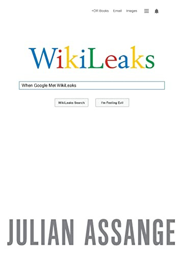 When Google Met WikiLeaks