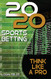 20/20 Sports Betting: Think Like a Pro