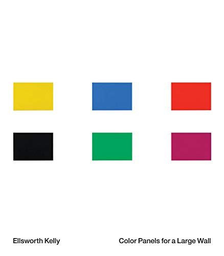 Ellsworth Kelly: Color Panels for a Large Wall