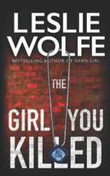 Girl You Killed (Leslie Wolfe Collection)